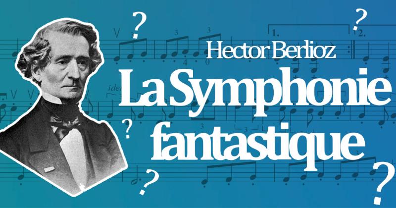 Hector Berlioz et la révolution symphonique au XIXe siècle